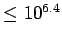 $\le
10^{6.4}$