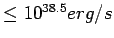 $\le 10^{38.5} erg/s$