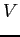$\displaystyle V$