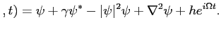 $\displaystyle ,t)=
\psi+\gamma \psi^\ast -\vert\psi\vert^2\psi +\nabla^2 \psi +h e^{i\Omega t}.$