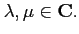 $\lambda ,\mu \in
\mathbf{C}.$