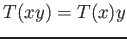 $T(xy)=T(x)y$