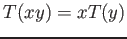 $T(xy)=xT(y)$