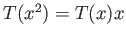 $T(x^{2})=T(x)x$