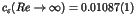 $c_{\varepsilon}(Re
\rightarrow \infty) = 0.01087(1)$