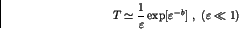 \begin{displaymath}
T\simeq \frac{1}{\varepsilon} \exp[\varepsilon ^{-b}]
 ,  (\varepsilon \ll 1)
\end{displaymath}