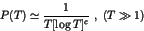 \begin{displaymath}
P(T) \simeq \frac{1}{T[\log T]^c}  ,  (T \gg 1)
\end{displaymath}