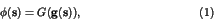 \begin{displaymath}
\phi ({\bf s})=G({\bf g}({\bf s})), \eqno{(1)}
\end{displaymath}