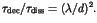 $\tau_{{\rm dec}}/\tau_{{\rm diss}} = (\lambda/d)^2.$