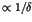 $\propto 1/\delta$
