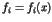 $f_i=f_i(x)$