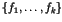 $\{f_1,\dots,f_k\}$
